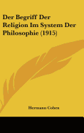 Der Begriff Der Religion Im System Der Philosophie (1915)