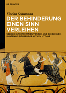 Der Behinderung Einen Sinn Verleihen: ber Die Interpretation Von Seh- Und Gehbehinderungen Bei Figuren Des Antiken Mythos