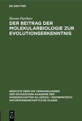 Der Beitrag der Molekularbiologie zur Evolutionserkenntnis - Parthier, Benno