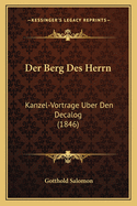 Der Berg Des Herrn: Kanzel-Vortrage Uber Den Decalog (1846)