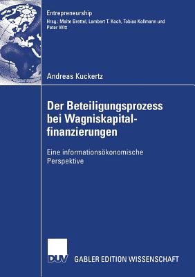 Der Beteiligungsprozess Bei Wagniskapitalfinanzierungen: Eine Informationskonomische Perspektive - Kuckertz, Andreas, and Kollmann, Prof Dr Tobias (Foreword by)