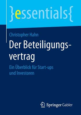 Der Beteiligungsvertrag: Ein berblick Fr Start-Ups Und Investoren - Hahn, Christopher
