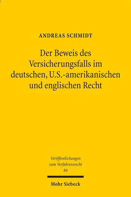 Der Beweis Des Versicherungsfalls Im Deutschen, U.S.-Amerikanischen Und Englischen Recht - Schmidt, Andreas, Dr.