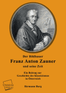 Der Bildhauer Franz Anton Zauner Und Seine Zeit