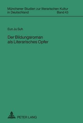 Der Bildungsroman ALS Literarisches Opfer - Jahraus, Oliver (Editor), and Suh, Eun Ju