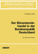 Der Borsenterminhandel in Der Bundesrepublik Deutschland: Eine Statistische Analyse