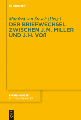 Der Briefwechsel zwischen Johann Martin Miller und Johann Heinrich Vo - Stosch, Manfred (Editor)