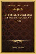 Der Brittische Plutarch Oder Lebensbeschreibungen V6 (1765)