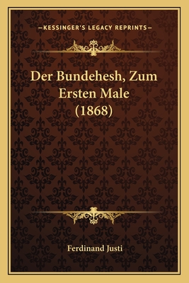 Der Bundehesh, Zum Ersten Male (1868) - Justi, Ferdinand (Editor)