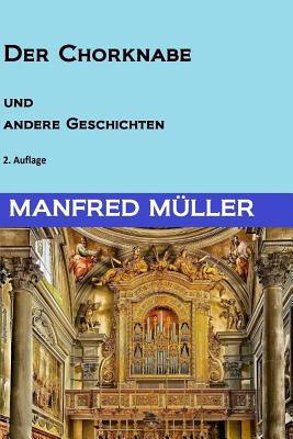 Der Chorknabe und andere Geschichten - Mller, Manfred