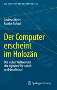 Der Computer Erscheint Im Holozn: Die Sieben Weltwunder Der Digitalen Wirtschaft Und Gesellschaft