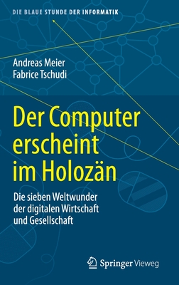 Der Computer Erscheint Im Holoz?n: Die Sieben Weltwunder Der Digitalen Wirtschaft Und Gesellschaft - Meier, Andreas, and Tschudi, Fabrice