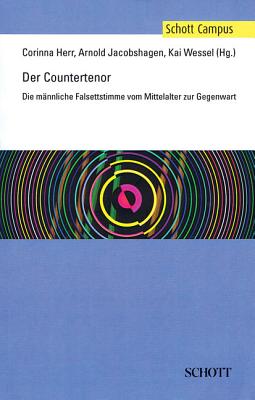 Der Countertenor (the Countertenor): Die Mannliche Falsettstimme Vom Mittelalter Zur Gegenwart - Herr, Corinna, and Jacobshagen, Arnold, and Wessel, Kai