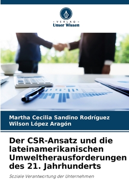 Der CSR-Ansatz und die lateinamerikanischen Umweltherausforderungen des 21. Jahrhunderts - Sandino Rodr?guez, Martha Cecilia, and Lopez Aragon, Wilson