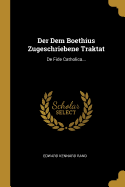 Der Dem Boethius Zugeschriebene Traktat: de Fide Catholica...