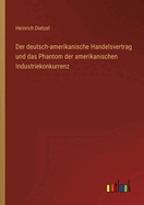 Der deutsch-amerikanische Handelsvertrag und das Phantom der amerikanischen Industriekonkurrenz