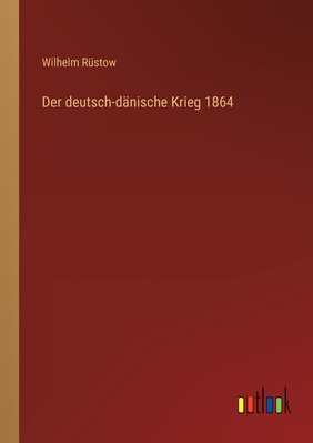 Der Deutsch-Danische Krieg 1864 - R?stow, Wilhelm