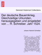 Der Deutsche Bauernkrieg. Gleichzeitige Urkunden, Herausgegeben Und Eingeleitet Von ... H. Schreiber. Jahr 1524.