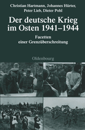 Der Deutsche Krieg Im Osten 1941-1944: Facetten Einer Grenzberschreitung
