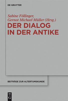 Der Dialog in der Antike - Fllinger, Sabine (Editor), and M?ller, Gernot Michael (Editor)