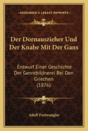 Der Dornauszieher Und Der Knabe Mit Der Gans: Entwurf Einer Geschichte Der Genrebildnerei Bei Den Griechen (1876)