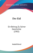 Der Eid: Ein Beitrag Zu Seiner Geschichte (1902)