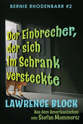 Der Einbrecher, der sich im Schrank versteckte: Bernie Rhodenbarr #2 - Mommertz, Stefan (Translated by), and Block, Lawrence