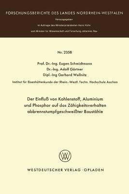 Der Einflu? Von Kohlenstoff, Aluminium Und Phosphor Auf Das Z?higkeitsverhalten Abbrennstumpfgeschwei?ter Baust?hle - Schmidtmann, Eugen