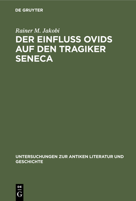 Der Einfluss Ovids Auf Den Tragiker Seneca - Jakobi, Rainer M