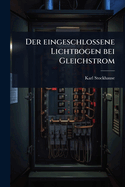 Der eingeschlossene Lichtbogen bei Gleichstrom