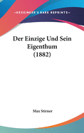 Der Einzige Und Sein Eigenthum (1882)