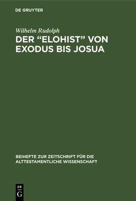 Der "elohist" Von Exodus Bis Josua - Rudolph, Wilhelm