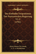 Der Enthullte Despotismus Der Franzosischen Regierung V1-2 (1791)