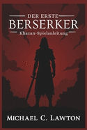 Der erste Berserker: Khazan-Spielanleitung: Der Weg des Berserkers: Ein vollstndiger Leitfaden zum berleben und zur Herrschaft