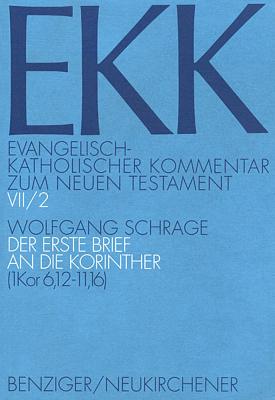 Der Erste Brief an Die Korinther (1. Kor 6,12-11,16) - Schrage, Wolfgang, and Luz, Ulrich (Editor), and Gnilka, Joachim (Editor)