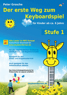 Der erste Weg zum Keyboardspiel (Stufe 1): F?r Kinder ab ca. 6 Jahre - Keyboardlernen leicht gemacht - Erste Schritte in die Welt des Keyboardspielens