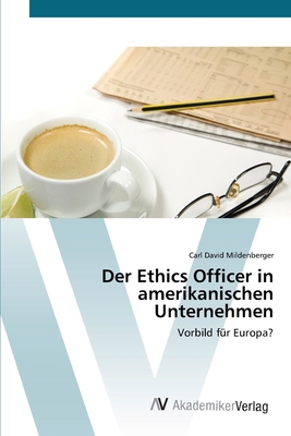 Der Ethics Officer in amerikanischen Unternehmen - Mildenberger, Carl David