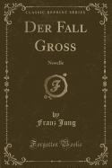 Der Fall Gross: Novelle (Classic Reprint)