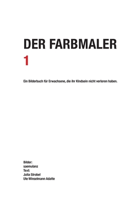 Der Farbmaler - Lanz, Alfred Samuel, and Saemulanz (Editor), and Strobel, Julia