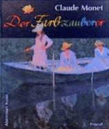 Der Farbzauberer. Claude Monet - Koja, Stephan; Koja, Katja