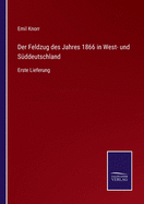 Der Feldzug des Jahres 1866 in West- und S?ddeutschland: Erste Lieferung