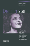 Der Filmstar: Brigitte Bardot, James Dean, Gtz George, Heinz Rhmann, Romy Schneider, Hanna Schygulla Und Neuere Stars