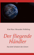 Der fliegende H?ndler: Aus dem Schatten des Lwen