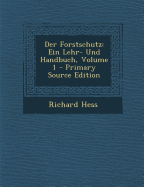 Der Forstschutz: Ein Lehr- Und Handbuch, Volume 1