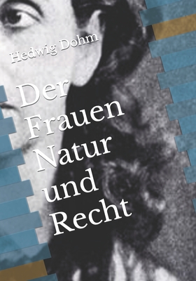 Der Frauen Natur Und Recht - Dohm, Hedwig