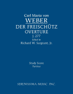 Der Freischutz Overture, J.277: Study Score