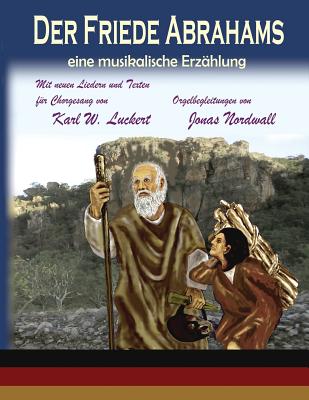 Der Friede Abrahams: eine musikalische Erzaehlung - Luckert, Karl W, and Nordwall, Jonas