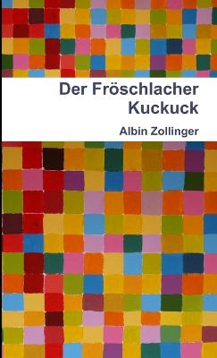 Der Froschlacher Kuckuck - Zollinger, Albin