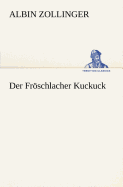 Der Froschlacher Kuckuck