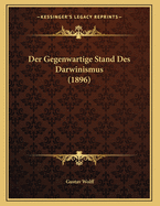 Der Gegenwartige Stand Des Darwinismus (1896)